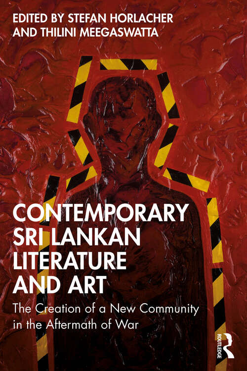 Book cover of Contemporary Sri Lankan Literature and Art: The Creation of a New Community in the Aftermath of War (1)