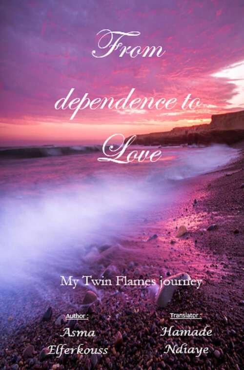 Book cover of From dependence to Love: My Twin Flames journey