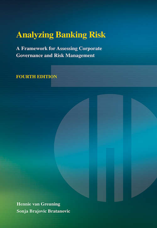 Analyzing Banking Risk (Fourth Edition): A Framework for Assessing Corporate Governance and Risk Management