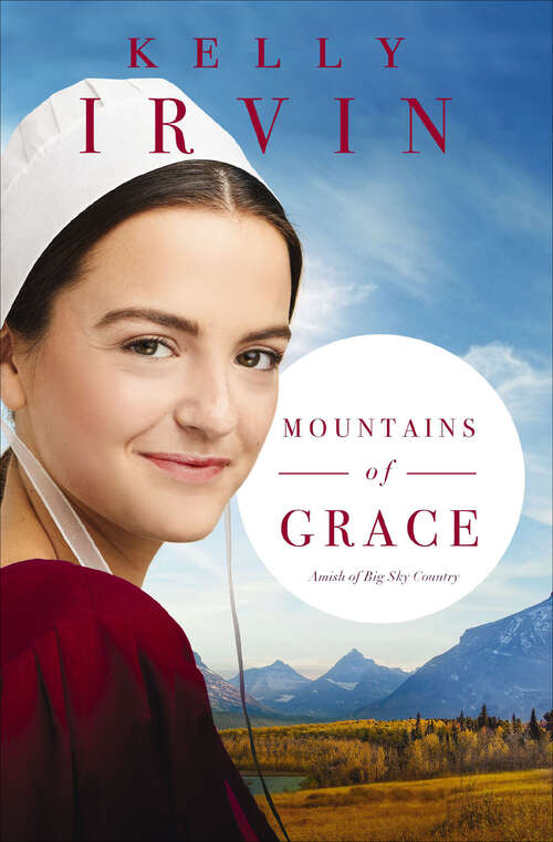 Book cover of Mountains of Grace: Mountains Of Grace, A Long Bridge Home, Peace In The Valley (Amish of Big Sky Country #1)