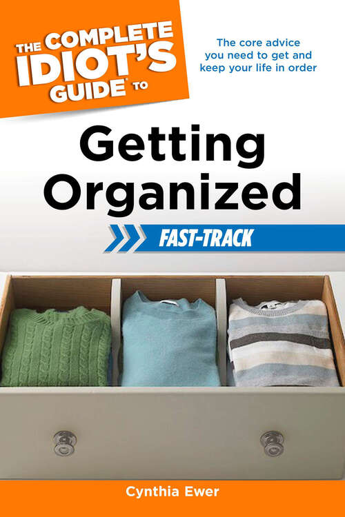 Book cover of The Complete Idiot's Guide to Getting Organized Fast-Track: The Core Advice You Need to Get and Keep Your Life in Order