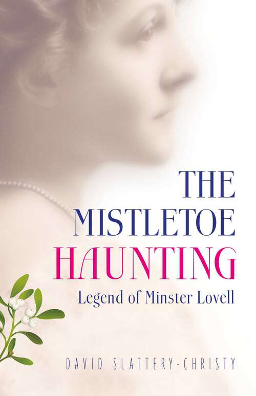 Book cover of The Mistletoe Haunting: Legend of Minster Lovell