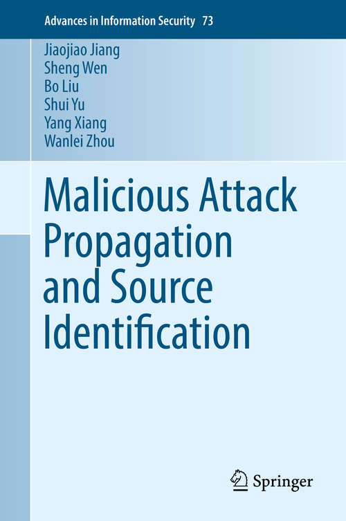Malicious Attack Propagation and Source Identification (Advances in Information Security #73)