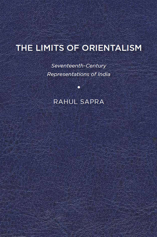 Book cover of The Limits of Orientalism: Seventeenth-Century Representations of India