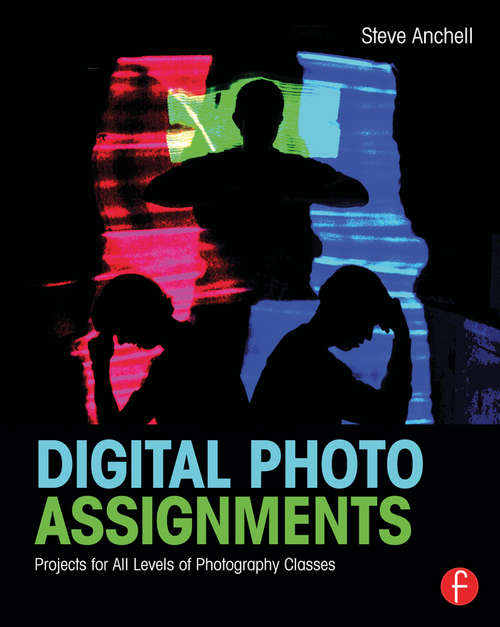 Book cover of Digital Photo Assignments: Projects for All Levels of Photography Classes (Photography Educators Series)