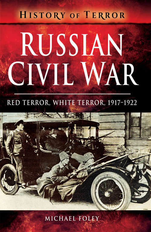 Book cover of Russian Civil War: Red Terror, White Terror, 1917–1922 (History of Terror)