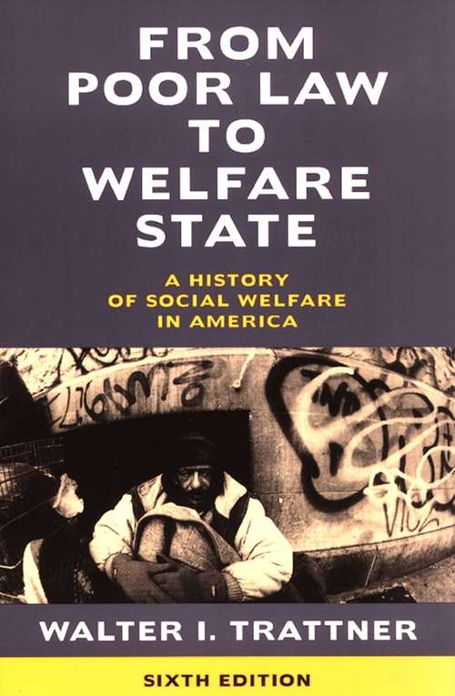 Book cover of From Poor Law to Welfare State, 6th Edition: A History of Social Welfare in America