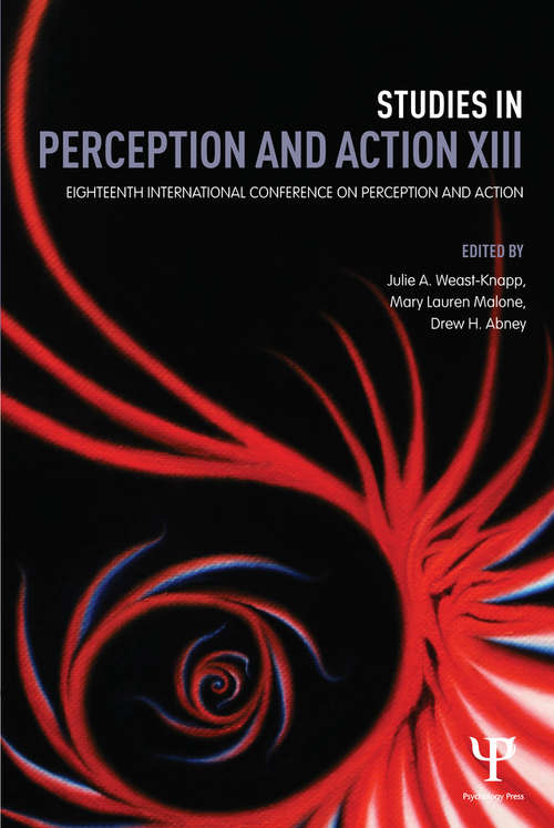 Studies in Perception and Action XIII: Eighteenth International Conference on Perception and Action (Studies in Perception and Action)