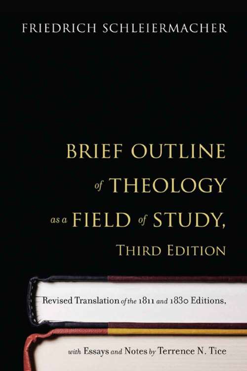 Book cover of Brief Outline Of Theology As A Field Of Study: Revised Translation Of The 1811 And 1830 (3)