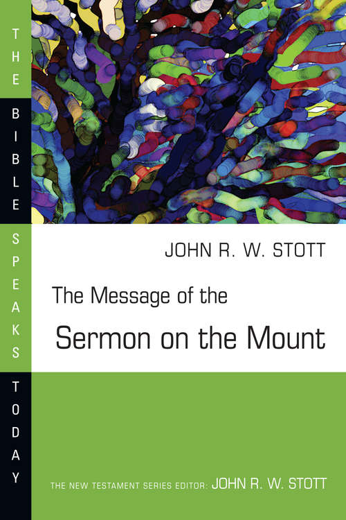 The Message of the Sermon on the Mount: Christian Counter-culture (The Bible Speaks Today Series)