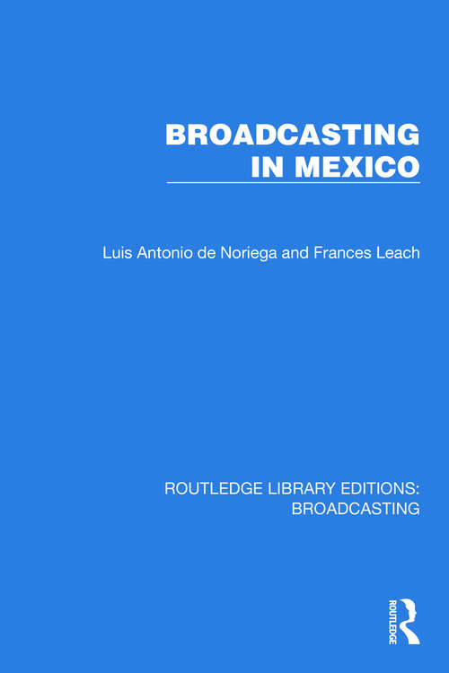 Book cover of Broadcasting in Mexico (Routledge Library Editions: Broadcasting #15)