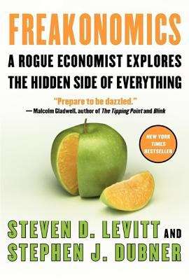 Book cover of Freakonomics: A Rogue Economist Explores the Hidden Side of Everything