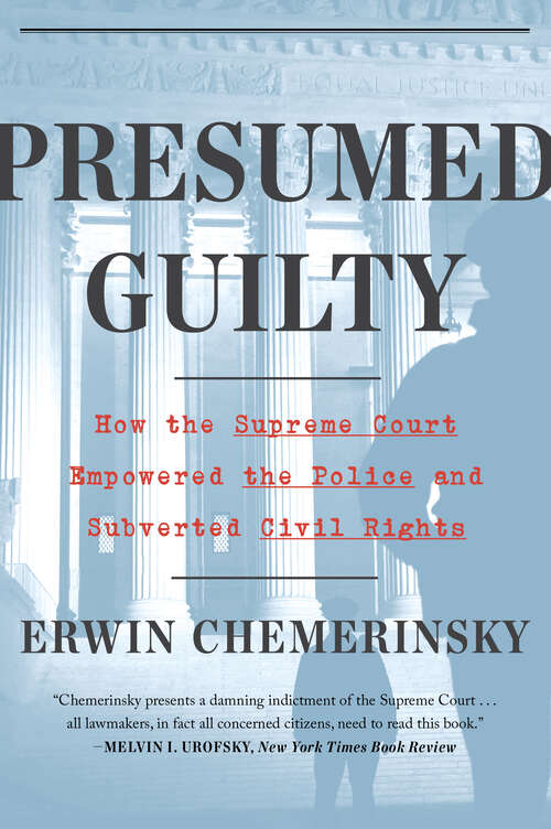Book cover of Presumed Guilty: How The Supreme Court Empowered The Police And Subverted Civil Rights