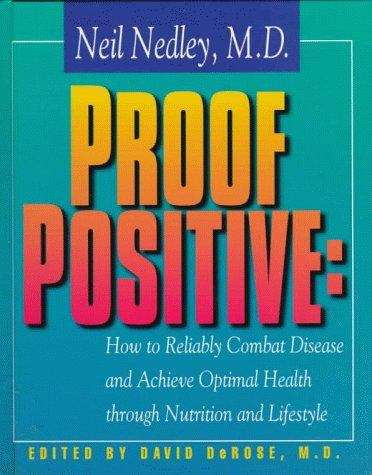Book cover of Proof Positive: How to Reliably Combat Disease and Achieve Optimal Health (Fourth Edition)