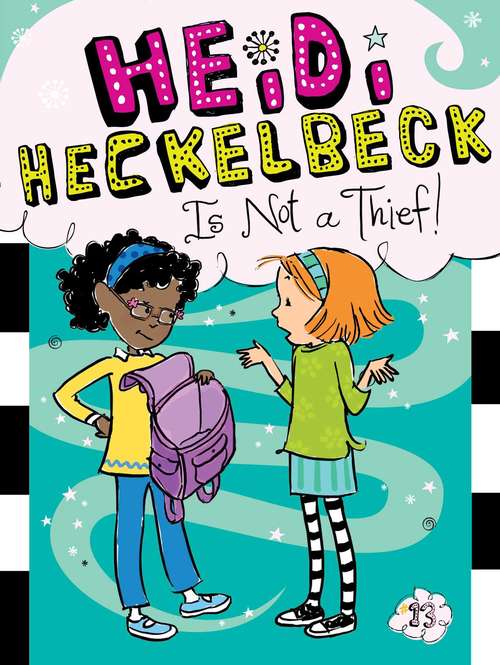 Book cover of Heidi Heckelbeck Is Not a Thief! (Heidi Heckelbeck #13)