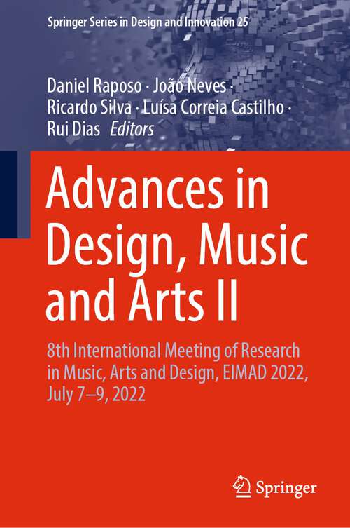 Advances in Design, Music and Arts II: 8th International Meeting of Research in Music, Arts and Design, EIMAD 2022, July 7–9, 2022 (Springer Series in Design and Innovation #25)