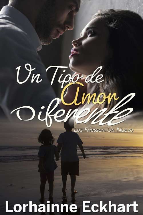 Book cover of Un Tipo de Amor Diferente (Los Friessen: Un Nuevo Comienzo #3)