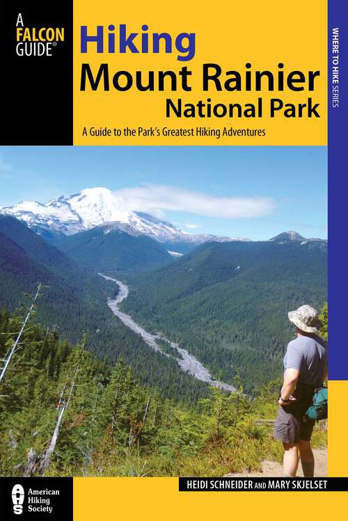 Book cover of Hiking Mount Rainier National Park: A Guide to the Park's Greatest Hiking Adventures (3rd Edition) (Regional Hiking Series)