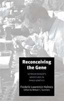 Book cover of Reconceiving the Gene: Seymour Benzer's Adventures in Phage Genetics