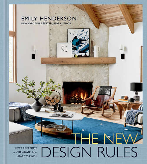 Book cover of The New Design Rules: How to Decorate and Renovate, from Start to Finish: An Interior Design Book