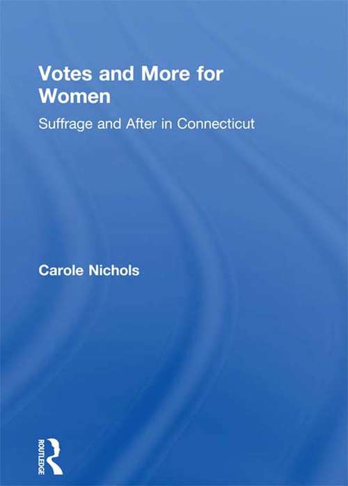 Book cover of Votes and More for Women: Suffrage and After in Connecticut
