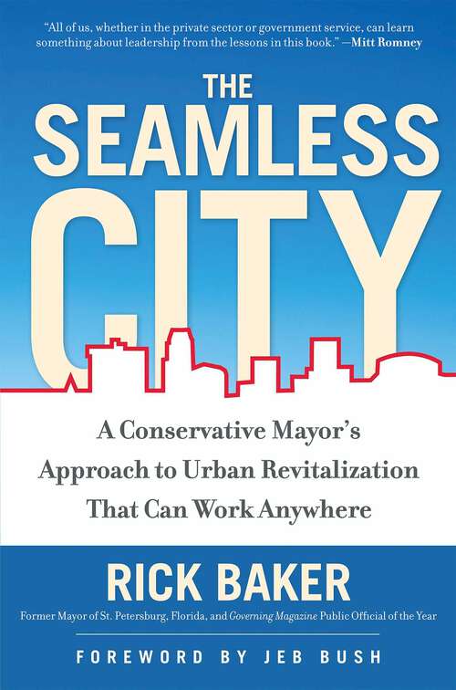 Book cover of The Seamless City: A Conservative Mayor's Approach to Urban Revitalization that Can Work Anywhere