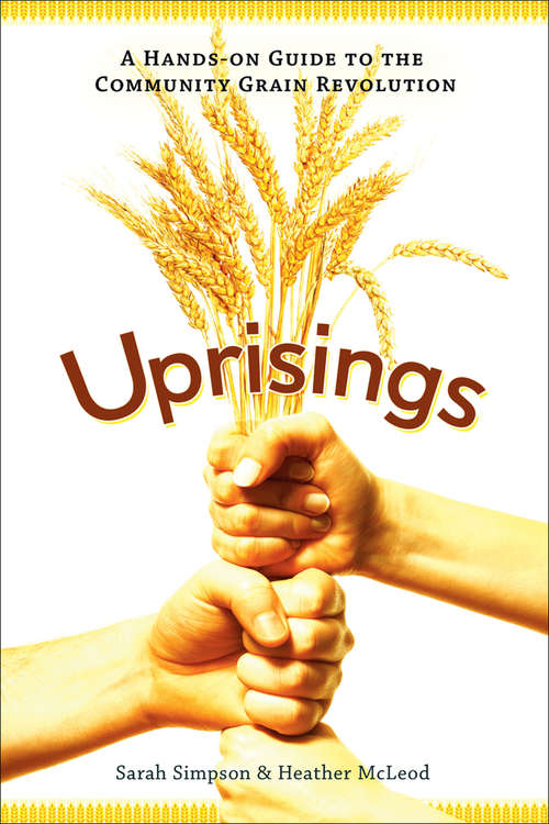 Book cover of Uprisings: A Hands-On Guide to the Community Grain Revolution