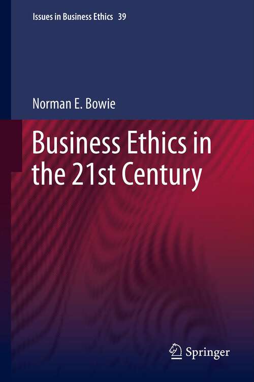 Book cover of Business Ethics in the 21st Century (Issues in Business Ethics #39)