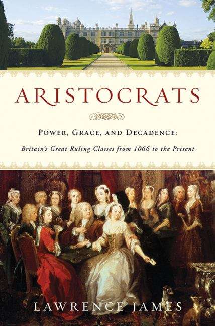 Book cover of Aristocrats: Britain's Great Ruling Classes from 1066 to the Present