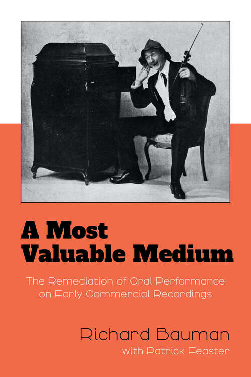 Book cover of A Most Valuable Medium: The Remediation of Oral Performance on Early Commercial Recordings
