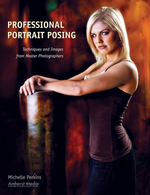 Book cover of Professional Portrait Posing: Techniques and Images from Master Photographers
