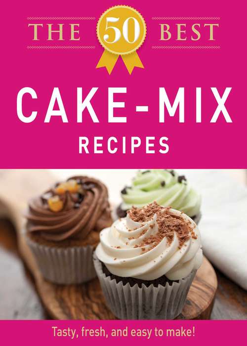 Book cover of The 50 Best Cake Mix Recipes
