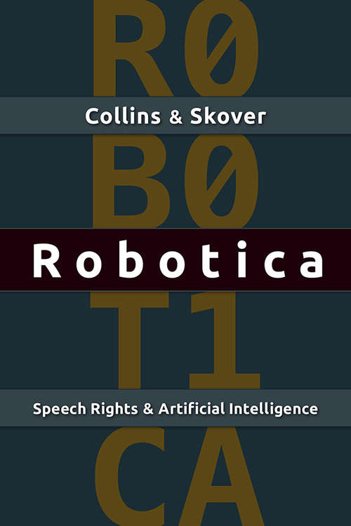 Book cover of Robotica: Speech Rights and Artificial Intelligence
