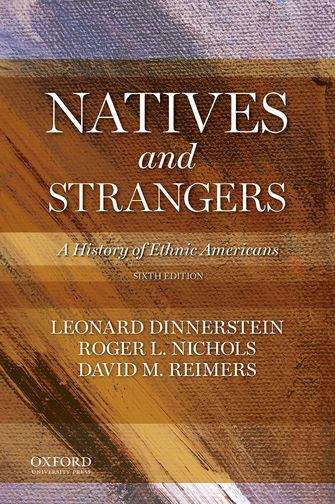Natives and Strangers: A History of Ethnic Americans (Sixth Edition)