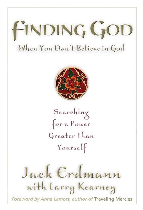 Book cover of Finding God When You Don't Believe in God: Searching for a Power Greater Than Yourself