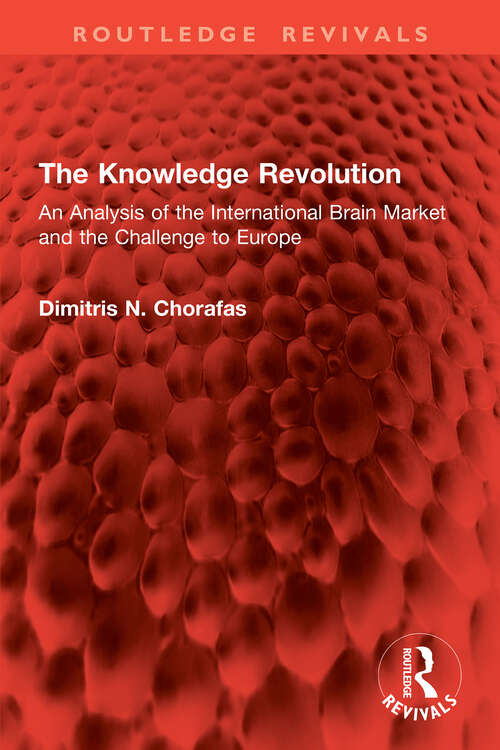 Book cover of The Knowledge Revolution: An Analysis of the International Brain Market and the Challenge to Europe (1) (Routledge Revivals)