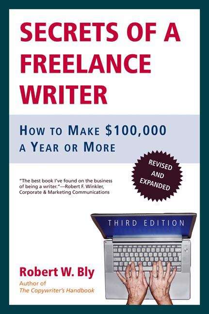 Book cover of Secrets of a Freelance Writer: How to Make $100,000 a Year or More