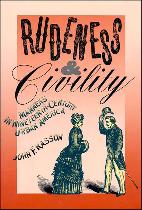 Book cover of Rudeness & Civility: Manners in Nineteenth-Century Urban America