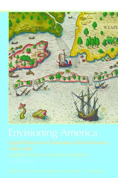 Envisioning America: English Plans for the Colonization of North America