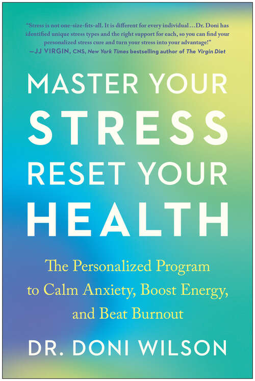 Book cover of Master Your Stress, Reset Your Health: The Personalized Program to Calm Anxiety, Boost Energy, and Beat Burnout