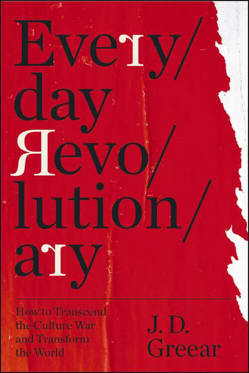 Book cover of Everyday Revolutionary: How to Transcend the Culture War and Transform the World