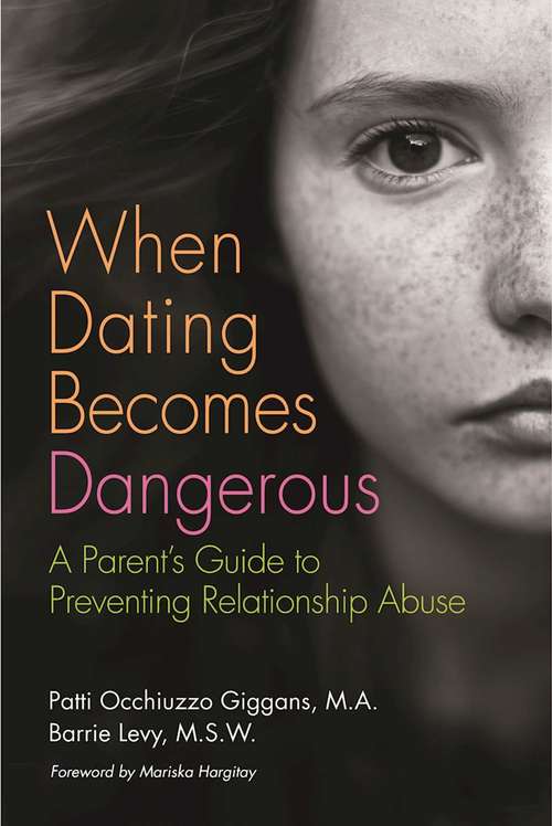Book cover of When Dating Becomes Dangerous: A Parent's Guide to Preventing Relationship Abuse