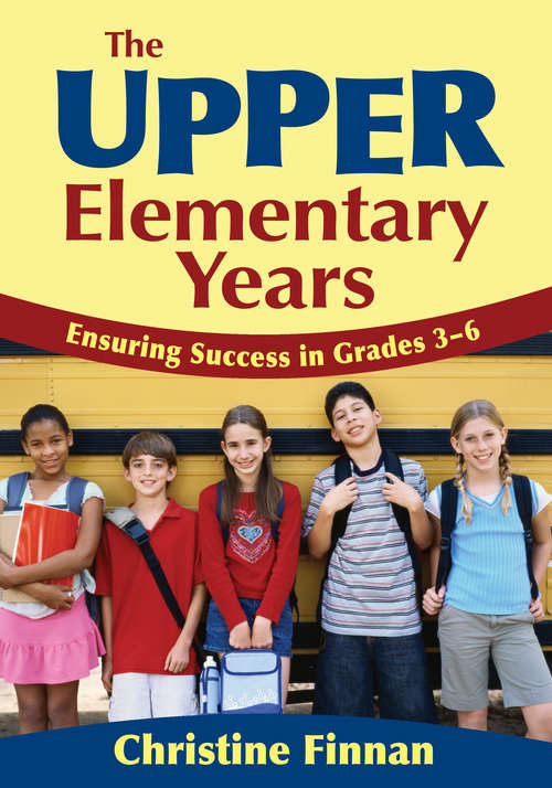 Book cover of The Upper Elementary Years: Ensuring Success in Grades 3-6