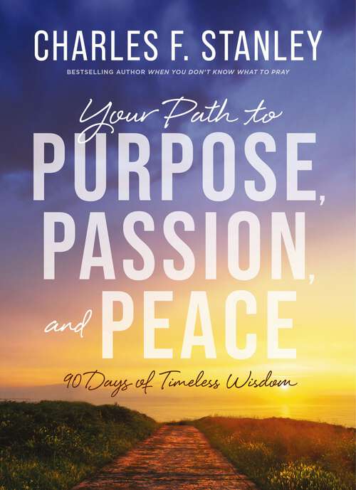 Book cover of Your Path to Purpose, Passion, and Peace: 90 Days of Timeless Wisdom