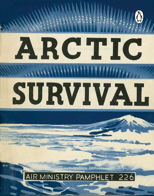 Book cover of Arctic Survival (Air Ministry Survival Guide #1)