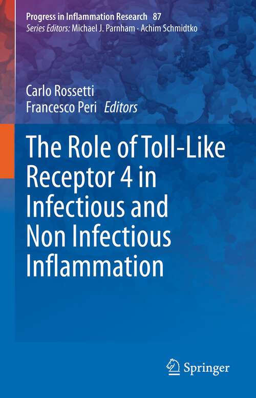 The Role of Toll-Like Receptor 4 in Infectious and Non Infectious Inflammation (Progress in Inflammation Research #87)