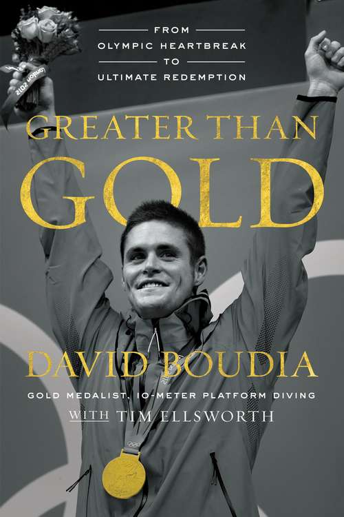 Book cover of Greater Than Gold: From Olympic Heartbreak to Ultimate Redemption