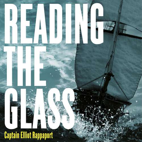 Book cover of Reading the Glass: A Sailor's Stories of Weather