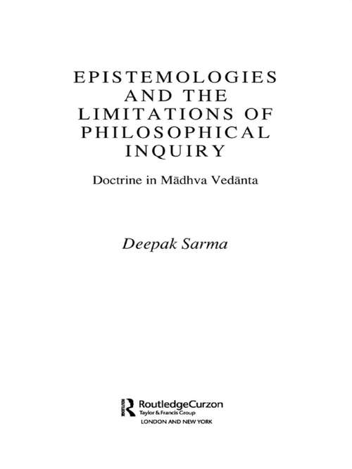 Book cover of Epistemologies and the Limitations of Philosophical Inquiry: Doctrine in Madhva Vedanta (Routledge Hindu Studies Series)