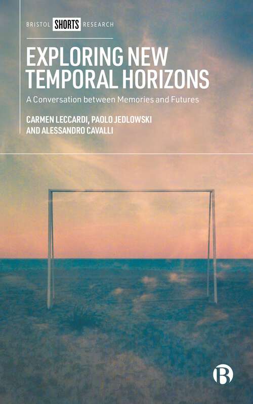 Book cover of Exploring New Temporal Horizons: A Conversation between Memories and Futures